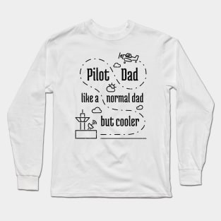 Pilot Dad Like a Normal Dad But Cooler - 5 Long Sleeve T-Shirt